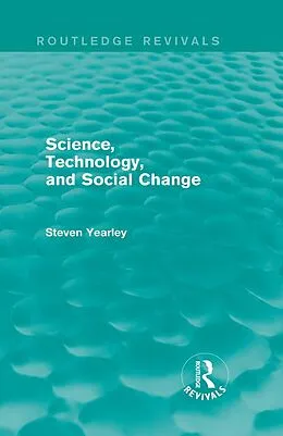E-Book (pdf) Science, Technology, and Social Change (Routledge Revivals) von Steven Yearley