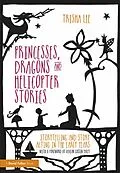 E-Book (epub) Princesses, Dragons and Helicopter Stories von Trisha Lee
