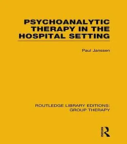 E-Book (epub) Psychoanalytic Therapy in the Hospital Setting (RLE: Group Therapy) von Paul L. Janssen