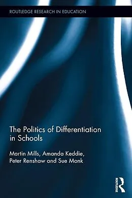 E-Book (pdf) The Politics of Differentiation in Schools von Martin Mills, Amanda Keddie, Peter Renshaw