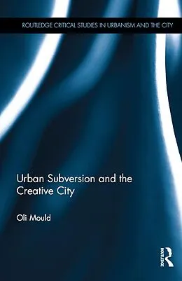 E-Book (epub) Urban Subversion and the Creative City von Oli Mould