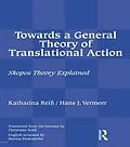 E-Book (epub) Towards a General Theory of Translational Action von Katharina Reiss, Hans J Vermeer