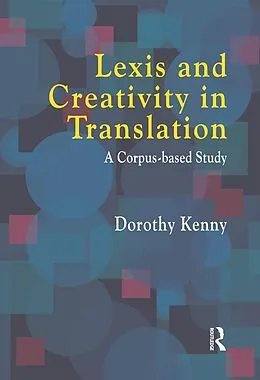 E-Book (epub) Lexis and Creativity in Translation von Dorothy Kenny