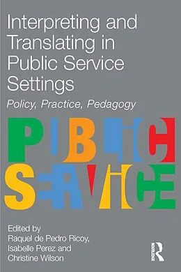 E-Book (epub) Interpreting and Translating in Public Service Settings von Raquel De Pedro Ricoy, Isabelle Perez, Christine Wilson