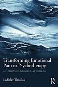 E-Book (epub) Transforming Emotional Pain in Psychotherapy von Ladislav Timulak
