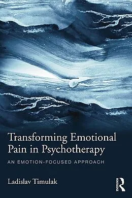 E-Book (epub) Transforming Emotional Pain in Psychotherapy von Ladislav Timulak