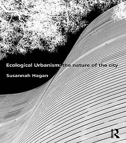 eBook (pdf) Ecological Urbanism: The Nature of the City de Susannah Hagan