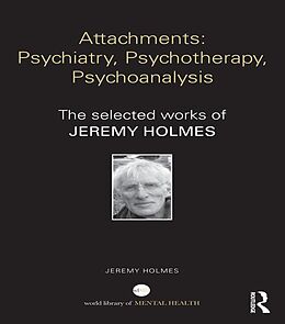 E-Book (epub) Attachments: Psychiatry, Psychotherapy, Psychoanalysis von Jeremy Holmes