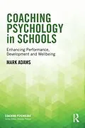 E-Book (pdf) Coaching Psychology in Schools von Mark Adams