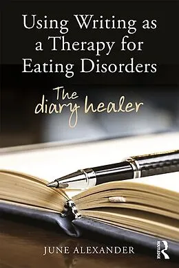 E-Book (pdf) Using Writing as a Therapy for Eating Disorders von June Alexander