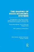 E-Book (epub) The Shaping of Socio-Economic Systems (RLE Social Theory) von Thomas Baumgartner, Tom Burns, Philippe Deville