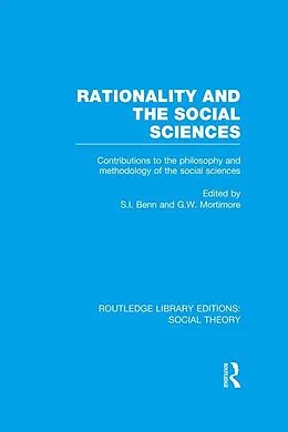 E-Book (epub) Rationality and the Social Sciences (RLE Social Theory) von S. I. Benn, G. W. Mortimore