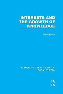 E-Book (epub) Interests and the Growth of Knowledge von Barry Barnes