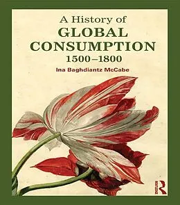 E-Book (epub) A History of Global Consumption von Ina Baghdiantz Mccabe