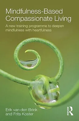 E-Book (epub) Mindfulness-Based Compassionate Living von Erik van den Brink, Frits Koster