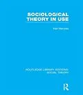 ePUB Sociological Theory in Use (RLE Social Theory) von Kenneth Menzies