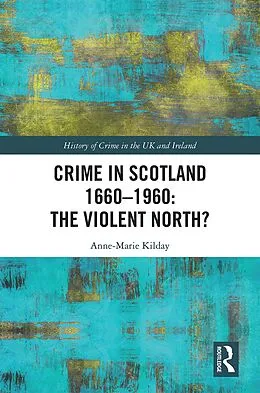 E-Book (pdf) Crime in Scotland 1660-1960 von Anne-Marie Kilday