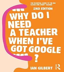 E-Book (epub) Why Do I Need a Teacher When I've got Google? von Ian Gilbert