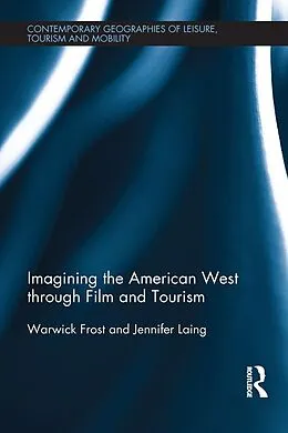E-Book (epub) Imagining the American West through Film and Tourism von Warwick Frost, Jennifer Laing