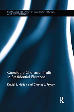 E-Book (epub) Candidate Character Traits in Presidential Elections von David B. Holian, Charles L. Prysby