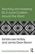 E-Book (epub) Teaching and Assessing EIL in Local Contexts Around the World von Sandra Lee Mckay, James Dean Brown