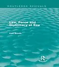 E-Book (epub) Law, Force and Diplomacy at Sea (Routledge Revivals) von Ken Booth