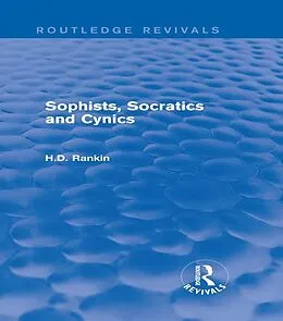 E-Book (pdf) Sophists, Socratics and Cynics (Routledge Revivals) von David Rankin
