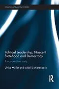 E-Book (pdf) Political Leadership, Nascent Statehood and Democracy von Ulrika Möller, Isabell Schierenbeck