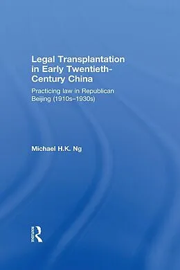 E-Book (epub) Legal Transplantation in Early Twentieth-Century China von Michael H. K. Ng