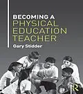 E-Book (epub) Becoming a Physical Education Teacher von Gary Stidder