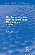 E-Book (epub) The Popes and the Papacy in the Early Middle Ages (Routledge Revivals) von Jeffrey Richards