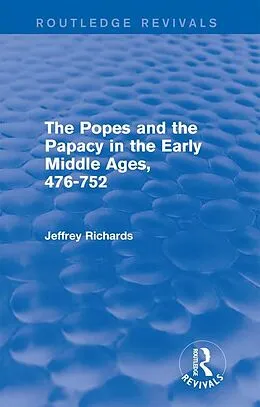 E-Book (epub) The Popes and the Papacy in the Early Middle Ages (Routledge Revivals) von Jeffrey Richards