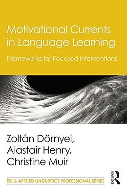 E-Book (epub) Motivational Currents in Language Learning von Zoltán Dörnyei, Alastair Henry, Christine Muir