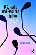 E-Book (epub) U.S. Media and Elections in Flux von David A. Jones