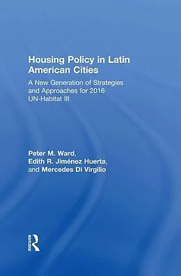 E-Book (pdf) Housing Policy in Latin American Cities von Peter M. Ward, Edith R. Jiménez Huerta, María Mercedes Di Virgilio