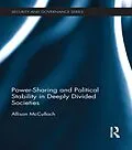 E-Book (pdf) Power-Sharing and Political Stability in Deeply Divided Societies von Allison McCulloch