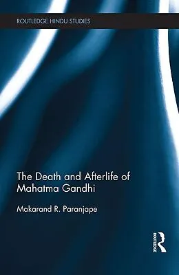 E-Book (epub) The Death and Afterlife of Mahatma Gandhi von Makarand Paranjape