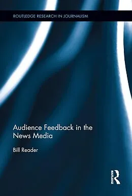E-Book (epub) Audience Feedback in the News Media von Bill Reader