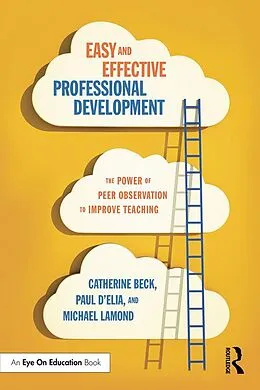 E-Book (epub) Easy and Effective Professional Development von Catherine Beck, Paul D'Elia, Michael W. Lamond