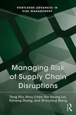 E-Book (epub) Managing Risk of Supply Chain Disruptions von Tong Shu, Shou Chen, Kin Keung Lai