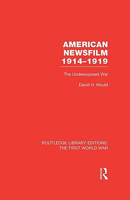 E-Book (epub) American Newsfilm 1914-1919 (RLE The First World War) von David Mould