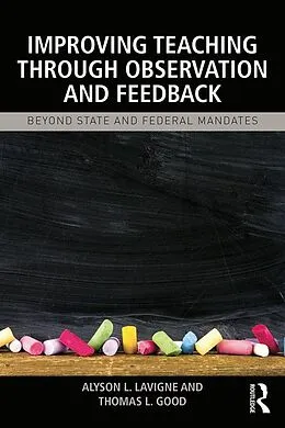 E-Book (epub) Improving Teaching through Observation and Feedback von Alyson L. Lavigne, Thomas L Good