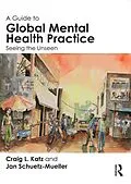 E-Book (pdf) A Guide to Global Mental Health Practice von Craig L. Katz, Jan Schuetz-Mueller