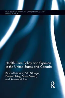 E-Book (pdf) Health Care Policy and Opinion in the United States and Canada von Richard Nadeau, Éric Bélanger, François Pétry