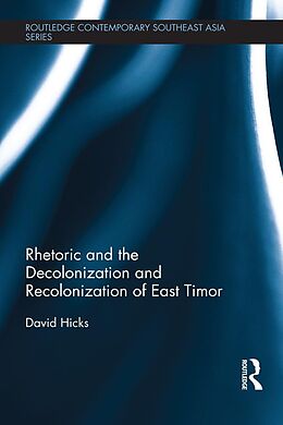 E-Book (epub) Rhetoric and the Decolonization and Recolonization of East Timor von David Hicks