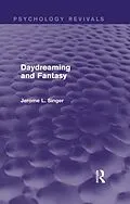 E-Book (pdf) Daydreaming and Fantasy (Psychology Revivals) von Jerome L. Singer