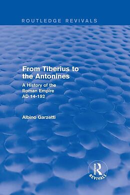 E-Book (epub) From Tiberius to the Antonines (Routledge Revivals) von Albino Garzetti