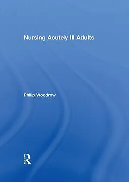 E-Book (pdf) Nursing Acutely Ill Adults von Philip Woodrow