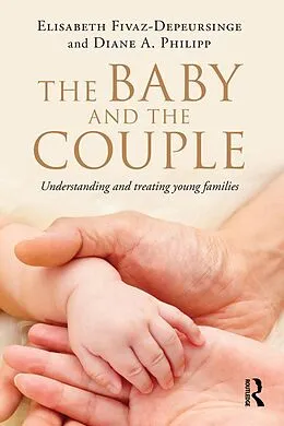 E-Book (epub) The Baby and the Couple von Elisabeth Fivaz-Depeursinge, Diane A. Philipp