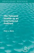 E-Book (pdf) The Falkland Islands as an International Problem (Routledge Revivals) von Peter Beck